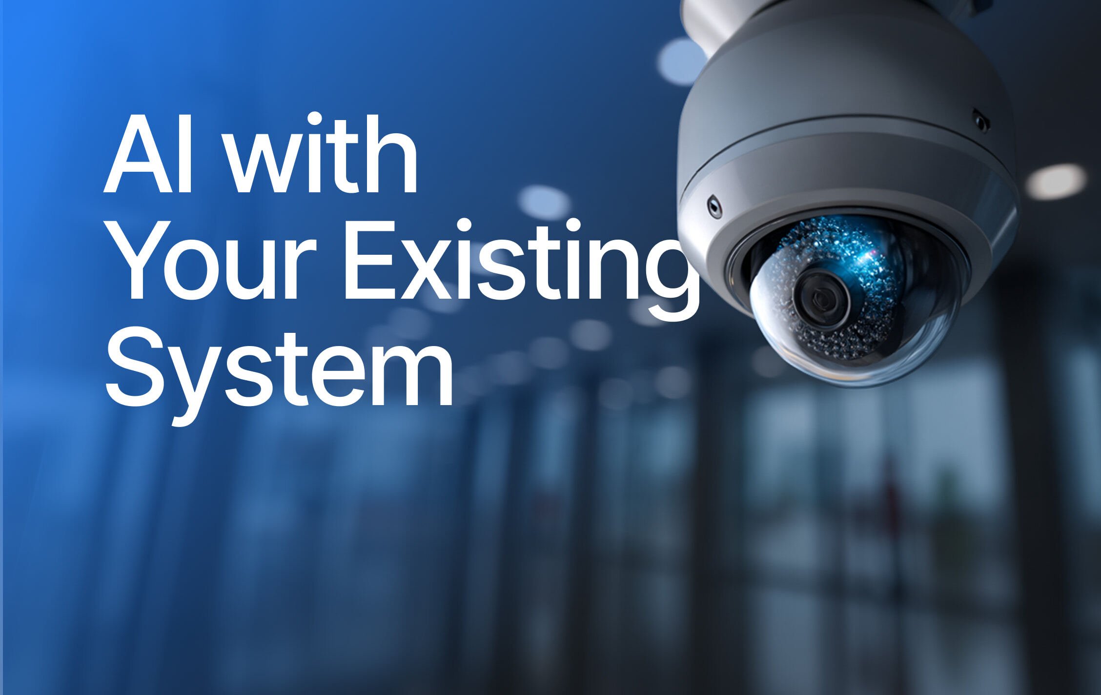 Integration Guide: How to Add AI to Existing Video Surveillance Systems